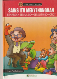Image of Sains Itu Menyenangkan : Benarkah Semua Dongeng Itu Bohong